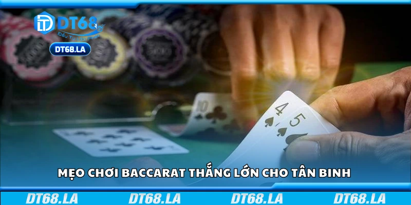 Bật mí mẹo chơi Baccarat thắng lớn cho tân binh 