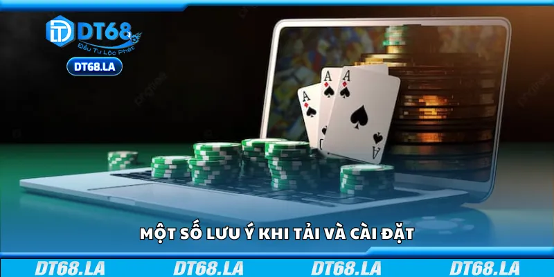 Các lưu ý khi tải và cài đặt